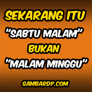 sabtu malam bukan malam minggu